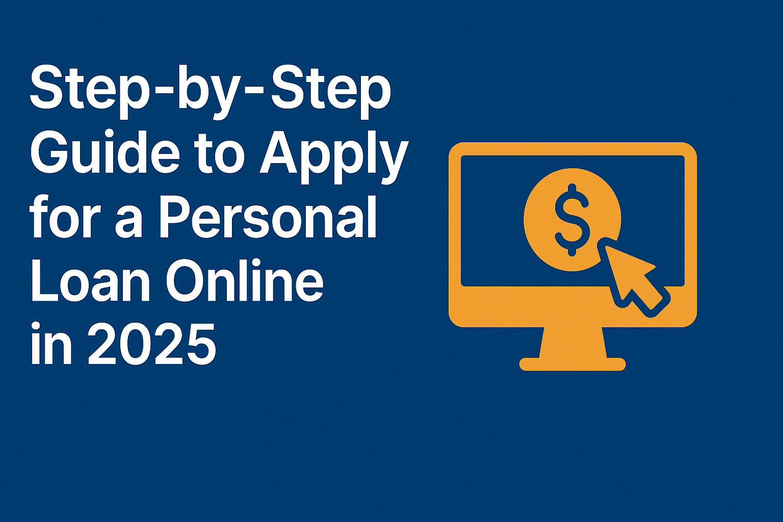 Step-by-Step Guide to Apply for a Personal Loan Online in 2025